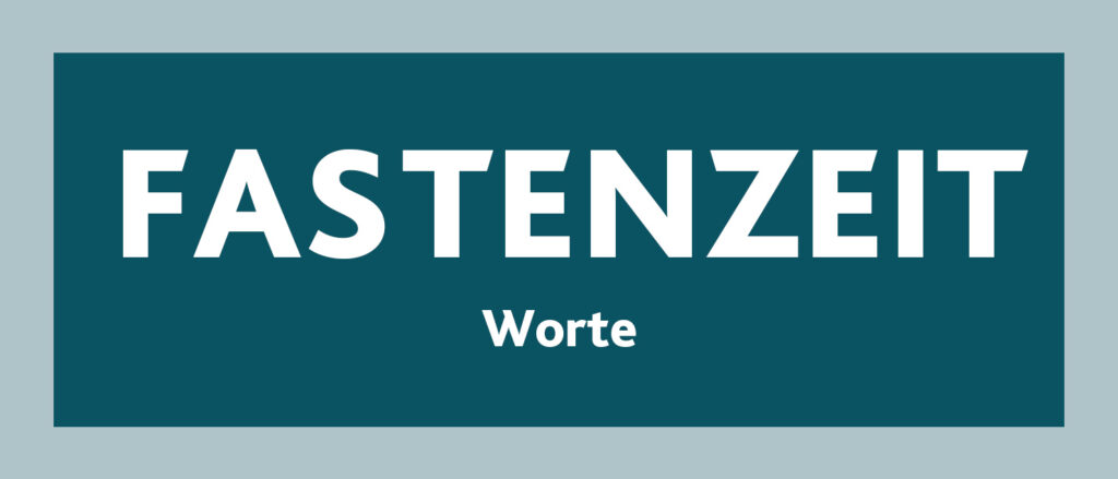 Fastenzeit askese reduktion von Worten