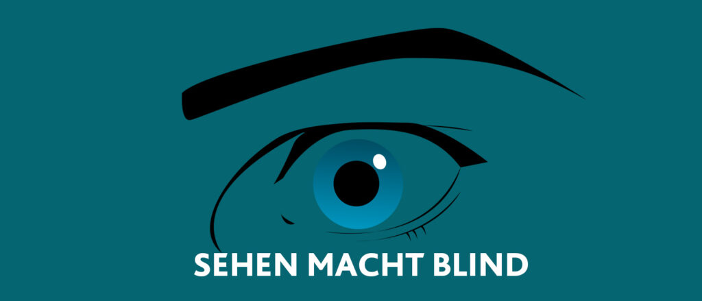 sehen macht blind